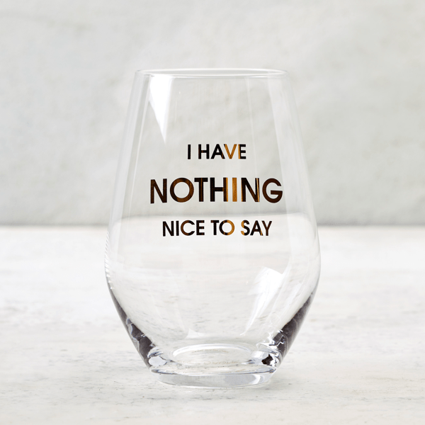 I Have Nothing Nice To Say Wine Glass Zgallerie